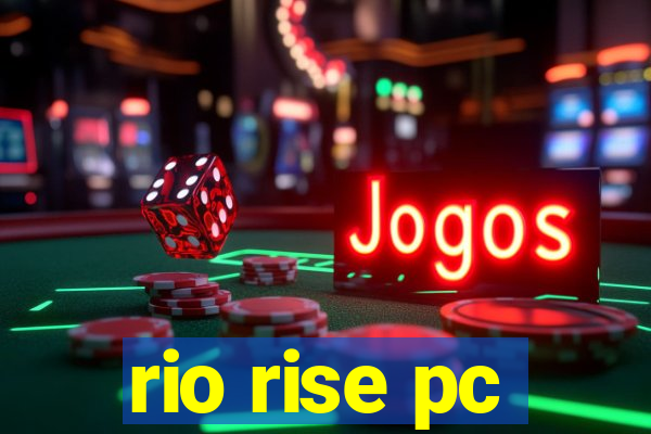 rio rise pc